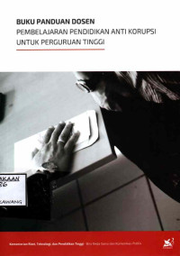 Image of BUKU PANDUAN DOSEN PEMBELAJARAN PENDIDIKAN ANTI KORUPSI UNTUK PERGURUAN TINGGI