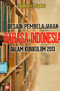 Image of DESAIN PEMBELAJARAN BAHASA INDONESIA DALAM KURIKULUM 2013
