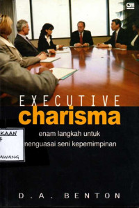 Image of EXECUTIVE CHARISMA ENAM LANGKAH UNTUK MENGUASAI SENI KEPEMIMPINAN