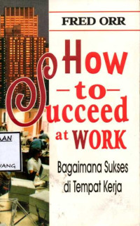Image of HOW TO SUCCEED AT WORK BAGAIMANA SUKSES DI TEMPAT KERJA