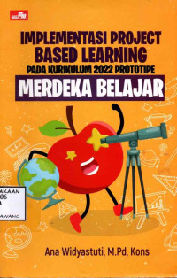 Image of IMPLEMENTASI PROJECT BASED LEARNING PADA KURIKULUM 2022 PROTOTIPE MERDEKA BELAJAR