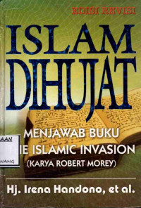 Image of ISLAM DIHUJAT MENJAWAB BUKU THE ISLAMIC INVASION (KARYA ROBERT MOREY)