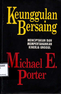 Image of KEUNGGULAN BERSAING MENCIPTAKAN DAN MEMPERTAHANKAN KINERJA UNGGUL