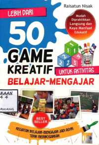 Image of LEBIH DARI 50 GAME KREATIF UNTUK AKTIVITAS BELAJAR MENGAJAR