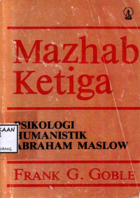 Image of MAZHAB KETIGA PSIKOLOGI HUMANISTIK ABRAHAM MASLOW