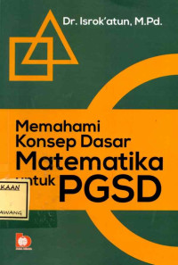 Image of MEMAHAMI  KONSEP DASAR MATEMATIKA UNTUK PGSD