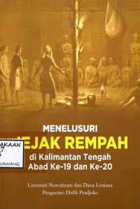 Image of MENELUSURI JEJAK REMPAH DI KALIMANTAN TENGAH ABAD KE-19 DAN KE-20