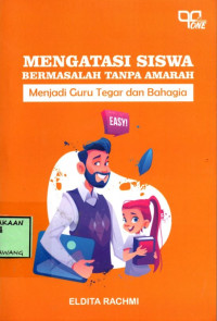 Image of MENGATASI SISWA BERMASALAH TANPA AMARAH MENJADI GURU TEGAR DAN BAHAGIA