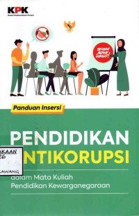 Image of PANDUAN INSERSI PENDIDIKAN ANTIKORUPSI DALAM MATA KULIAH PENDIDIKAN KEWARGANEGARAAN