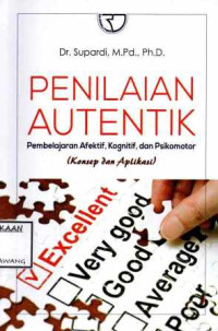 Image of PENILAIAN AUTENTIK PEMBELAJARAN AFEKTIF, KOGNITIF DAN PSIKOMOTORIK