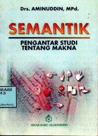 Image of SEMANTIK PENGANTAR STUDI TENTANG MAKNA