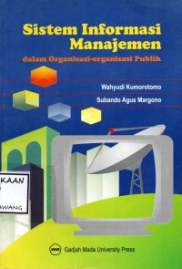 Image of SISTEM INFORMASI MANAJEMEN DALAM ORGANISASI-ORGANISASI PUBLIK