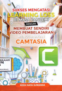 Image of SUKSES MENGATASI LEARNING LOSS DI MASA PANDEMI DENGAN MEMBUAT SENDIRI VIDEO PEMBELAJARAN MENGGUNAKAN CAMTASIA