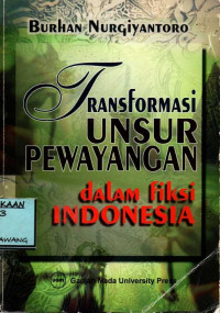 Image of TRANSFORMASI UNSUR PEWAYANGAN DALAM FIKSI INDONESIA