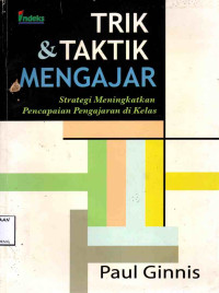 Image of TRIK & TAKTIK MENGAJAR STRATEGI MENINGKATKAN PENCAPAIAN PENGAJARAN DI KELAS