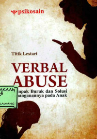 Image of VERBAL ABUSE DAMPAK BURUK DAN SOLUSI PENANGANANNYA PADA ANAK